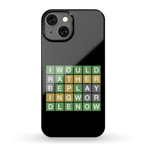 I Would Rather Be Playing Wordle Now Parody Phone Case